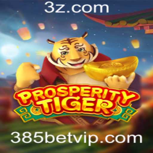 Jogo de Sucesso: ProsperityTiger e a Estratégia '385 Bet'